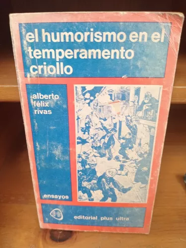 Alberto Félix Rivas El humorismo en el temperamento criollo Editorial Plus Ultral Agosto de 1976